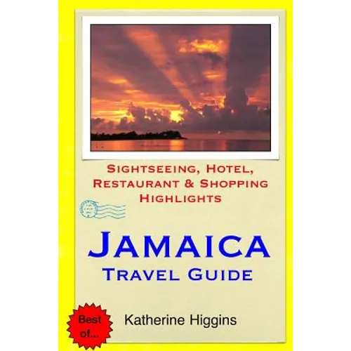 Jamaica Travel Guide: Sightseeing, Hotel, Restaurant & Shopping Highlights