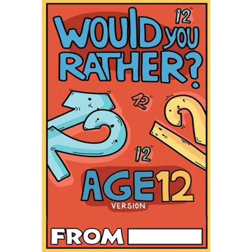 Would You Rather Age 12 Version