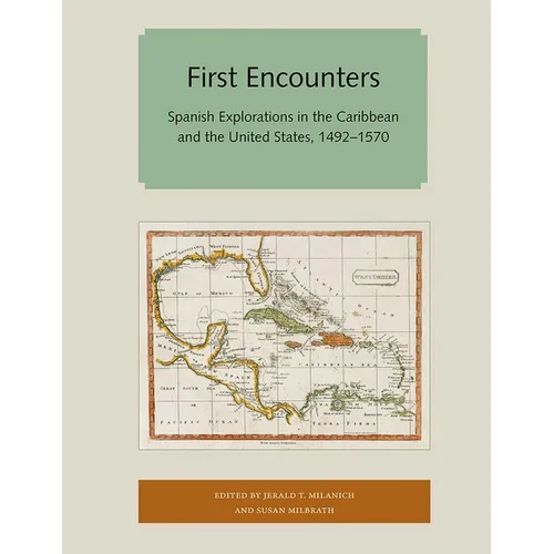 First Encounters: Spanish Explorations in the Caribbean and the United States, 1492-1570