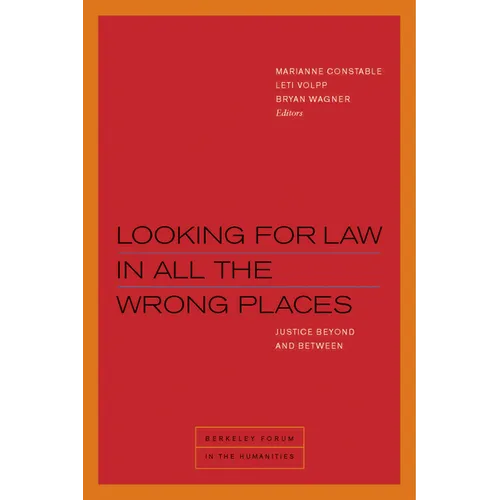 Looking for Law in All the Wrong Places: Justice Beyond and Between