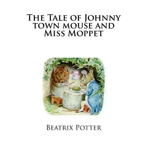 The Tale of Johnny town mouse and Miss Moppet