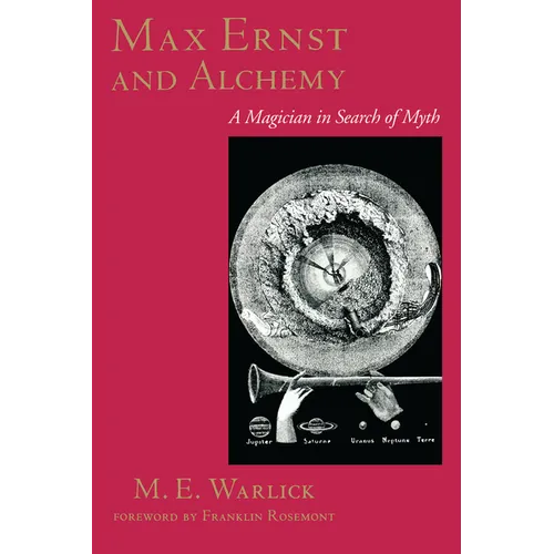 Max Ernst and Alchemy: A Magician in Search of Myth