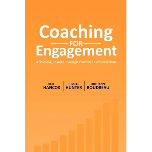 Coaching for Engagement: Achieving Results Through Powerful Conversations