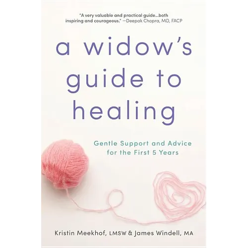 A Widow's Guide to Healing: Gentle Support and Advice for the First 5 Years
