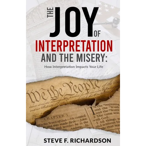 The Joy of Interpretation and the Misery: How Interpretation Impacts Your Life