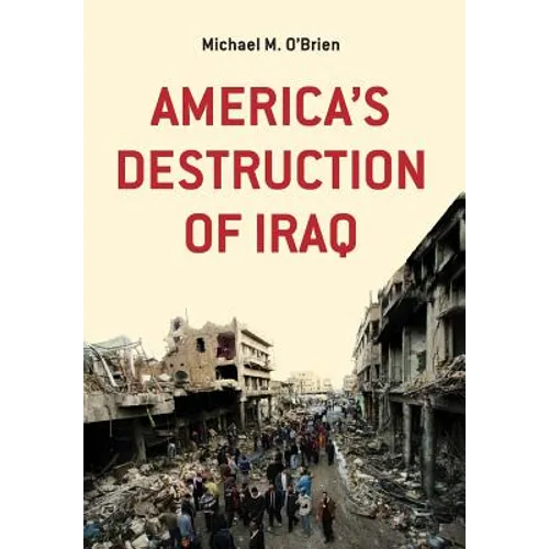 America's Destruction of Iraq