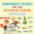 Consonant Blends for the Advanced Reader - Reading Books for Kindergarten Children's Reading and Writing Books