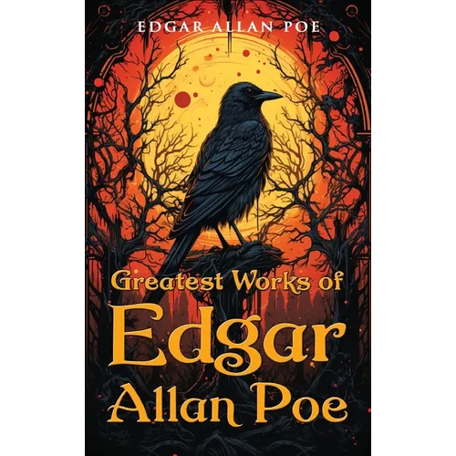 Greatest Works of Edgar Allan Poe