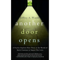 Another Door Opens: A Psychic Explains How Those in the World of Spirit Continue to Impact Our Lives