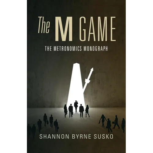 The M Game: The Metronomics Monograph