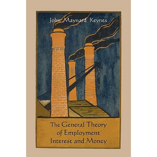 The General Theory of Employment Interest and Money