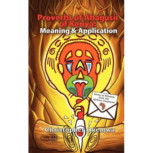 Proverbs of Abagusii of Kenya: Application and Meaning