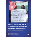Legal Identity, Race and Belonging in the Dominican Republic: From Citizen to Foreigner