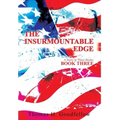 The Insurmountable Edge Book Three: A Story in Three Books