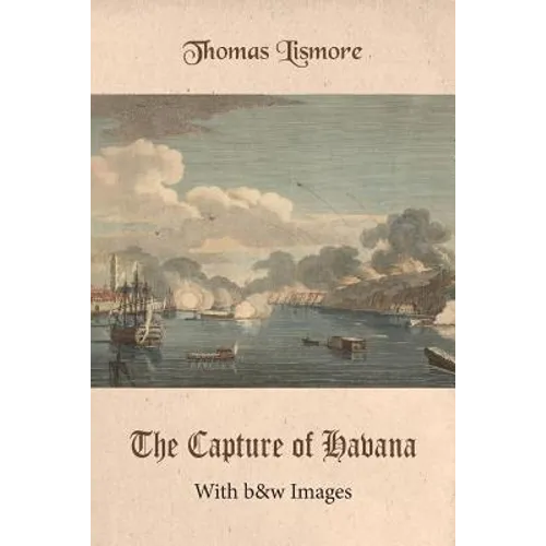 The Capture of Havana: With b&w Images