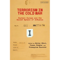 Terrorism in the Cold War: State Support in Eastern Europe and the Soviet Sphere of Influence