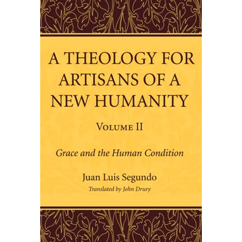 A Theology for Artisans of a New Humanity, Volume 2