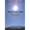 Know Your Way: Poetry Inspired by Divine Teachings and Principles from the Masters