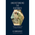 Understanding the Diaconate: Historical, Theological, and Sociological Foundations