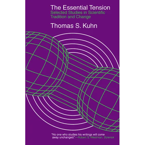 The Essential Tension: Selected Studies in Scientific Tradition and Change