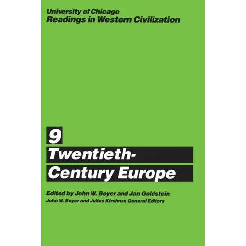 University of Chicago Readings in Western Civilization, Volume 9: Twentieth-Century Europe Volume 9