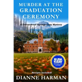 Murder at the Graduation Ceremony: A Cottonwood springs Cozy Mystery