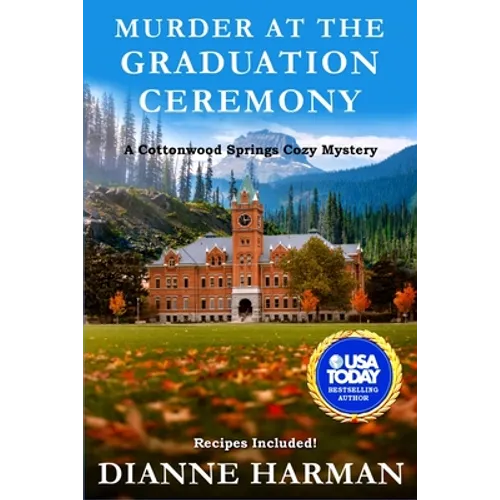 Murder at the Graduation Ceremony: A Cottonwood springs Cozy Mystery