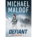 Defiant: A Global Conspiracy. A Final Mission.: (Kate Preacher Thriller Series - Book 3)