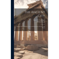 The Ancient City: A Study On the Religion, Laws, and Institutions of Greece and Rome