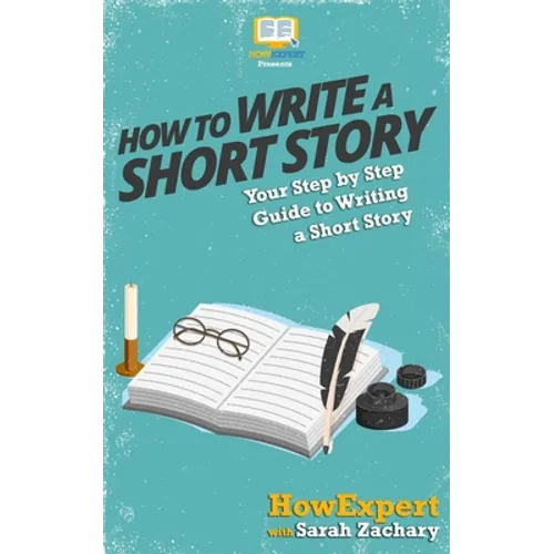 How To Write a Short Story: Your Step-By-Step Guide To Writing a Short Story