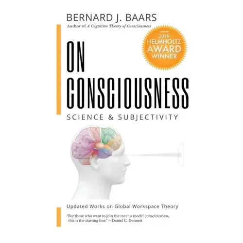 On Consciousness: Science & Subjectivity - Updated Works on Global Workspace Theory