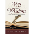 Wit and Wisdom: Lessons on Life, Love, and Leadership
