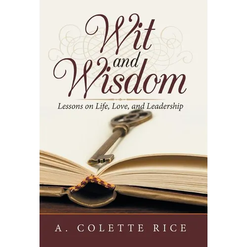 Wit and Wisdom: Lessons on Life, Love, and Leadership