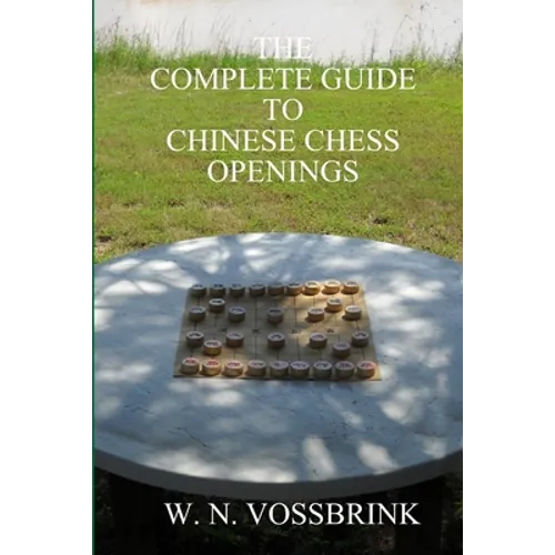The Complete Guide to Chinese Chess Openings