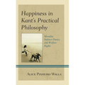 Happiness in Kant's Practical Philosophy: Morality, Indirect Duties, and Welfare Rights