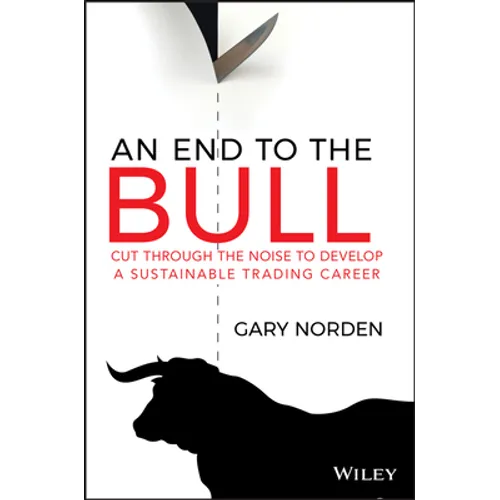 An End to the Bull: Cut Through the Noise to Develop a Sustainable Trading Career