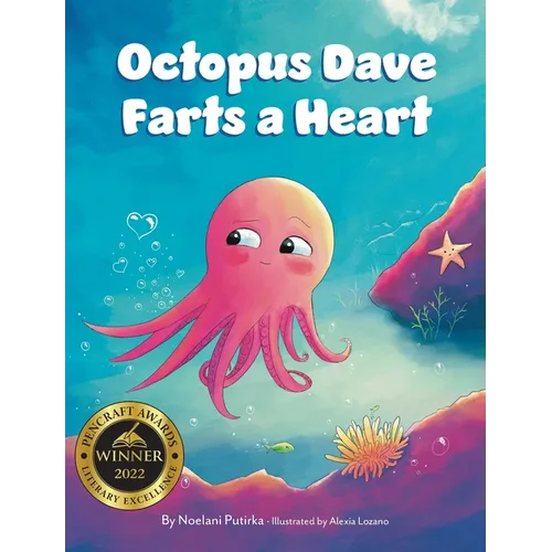 Octopus Dave Farts a Heart: A Children's Book About Empathy and Embracing Differences