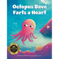 Octopus Dave Farts a Heart: A Children's Book About Empathy and Embracing Differences