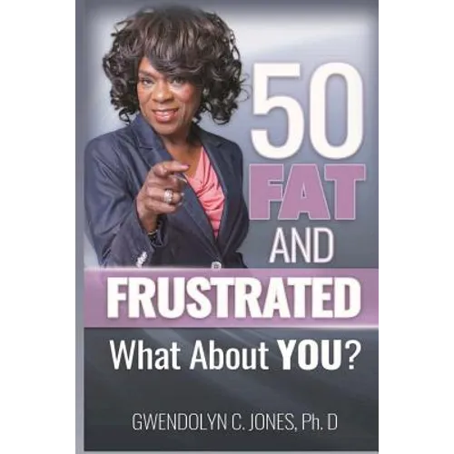 50 Fat and Frustrated