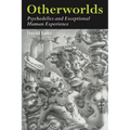 Otherworlds: Psychedelics and Exceptional Human Experience