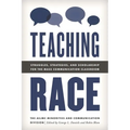 Teaching Race: Struggles, Strategies, and Scholarship for the Mass Communication Classroom