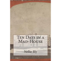 Ten Days in a Mad-House