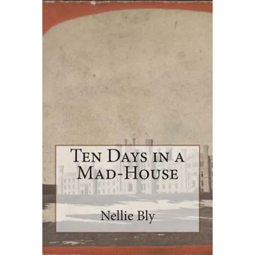 Ten Days in a Mad-House