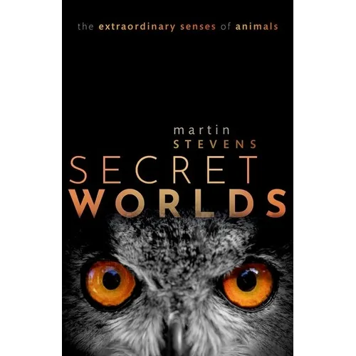 Secret Worlds: The Extraordinary Senses of Animals