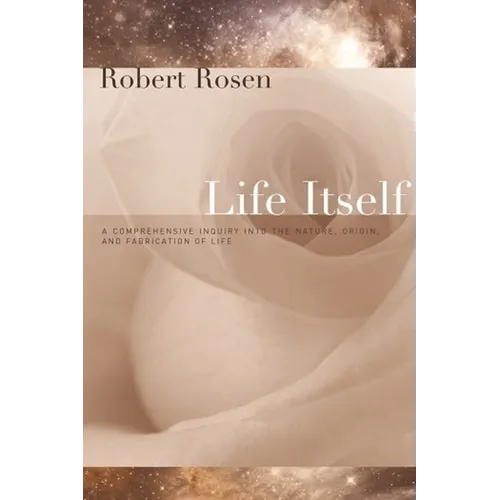 Life Itself: A Comprehensive Inquiry Into the Nature, Origin, and Fabrication of Life