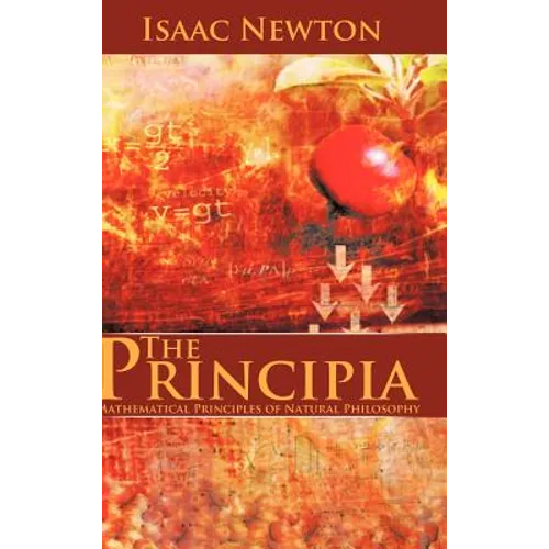 The Principia: Mathematical Principles of Natural Philosophy