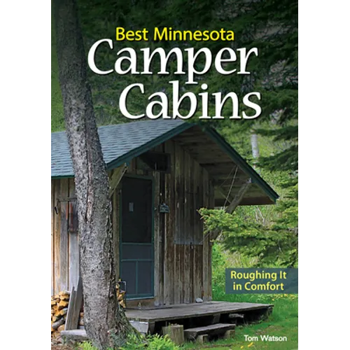 Best Minnesota Camper Cabins: Roughing It in Comfort