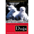 Dogs: A New Understanding of Canine Origin, Behavior and Evolution