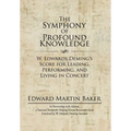 The Symphony of Profound Knowledge: W. Edwards Deming's Score for Leading, Performing, and Living in Concert