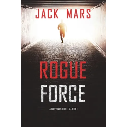Rogue Force (A Troy Stark Thriller-Book #1)